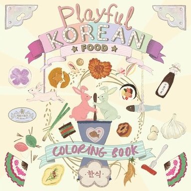 bokomslag Playful Korean Food Coloring Book: A Whimsical Journey Through Korean Food and Culture