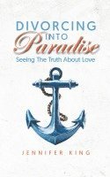 Divorcing Into Paradise: Seeing The Truth About Love 1