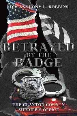 Anthony L Robbins - Betrayed By The Badge, Häftad. Tillgänglighet: Lägg i varukorg
