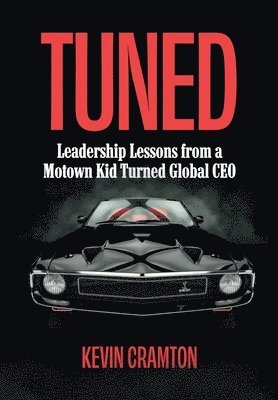 Tuned: Leadership Lessons from a Motown Kid Turned Global CEO 1