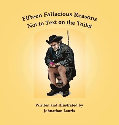 bokomslag Fifteen Fallacious Reasons Not to Text on the Toilet