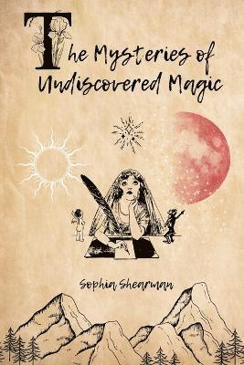 Mysteries of Undiscovered Magic