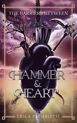 Erica P Christie - Barriers Between Vol. 1 Hammer and Heart, Inbunden
