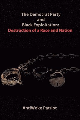 Antiwoke Patriot, AntiWoke Patriot - Democrat Party and Black Exploitation, Häftad