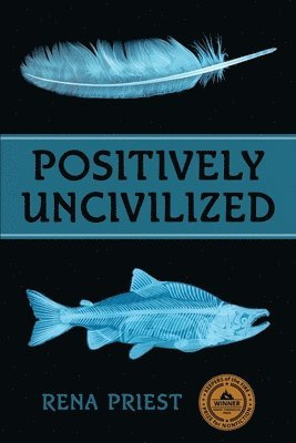 Rena Priest - Positively Uncivilized, Häftad