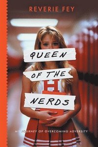 bokomslag Queen of the Nerds, My Journey of Overcoming Adversity