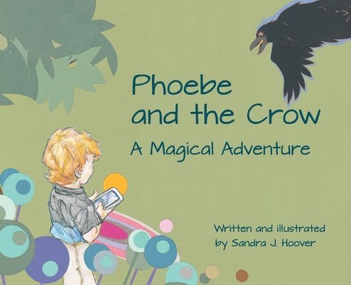 Phoebe and the Crow: A Magical Adventure 1