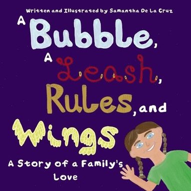 bokomslag A Bubble, A Leash, Rules and Wings: A Story of a Family's Love