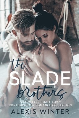 bokomslag The Slade Brothers: A Complete Small Town Romance Collection