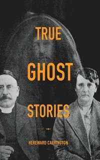 bokomslag True Ghost Stories