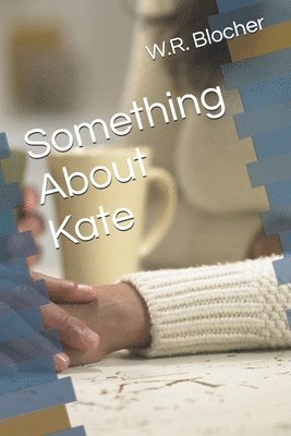 W R Blocher - Something About Kate, Häftad