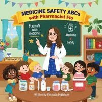 Elizabeth Dewalsche - Medicine Safety ABCs with Pharmacist Flo, Häftad
