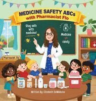 Elizabeth Dewalsche - Medicine Safety ABCs with Pharmacist Flo, Inbunden