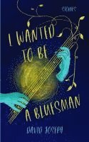 David Joseph - I Wanted to Be a Bluesman, Häftad