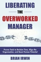 Liberating the Overworked Manager 1