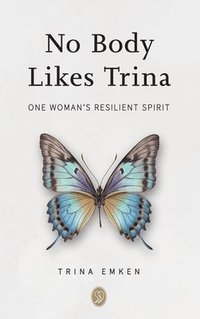 bokomslag No Body Likes Trina: One Woman's Resilient Spirit