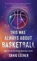 bokomslag This Was Always About Basketball