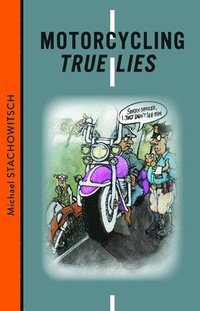 bokomslag Motorcycling True Lies