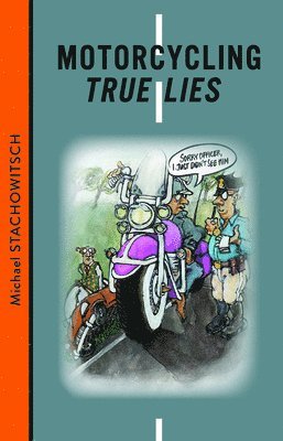 bokomslag Motorcycling True Lies