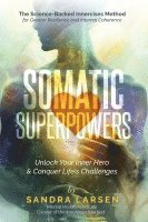 SOMATIC SUPERPOWERS Unlock Your Inner Hereo & Conquer Life's Challenges 1