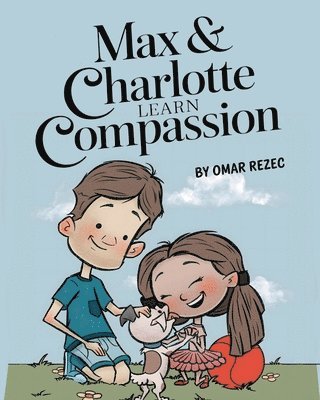 Max & Charlotte Learn Compassion
