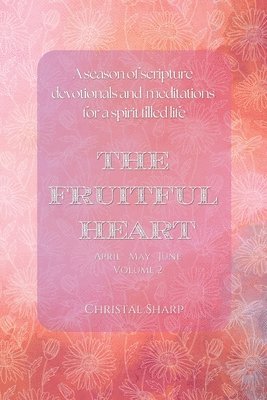 Christal Sharp - Fruitful Heart April May June, Häftad