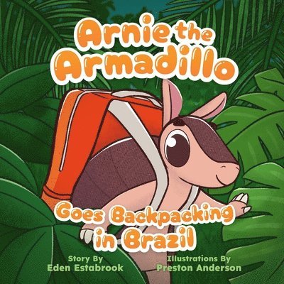 Arnie the Armadillo Goes Backpacking in Brazil