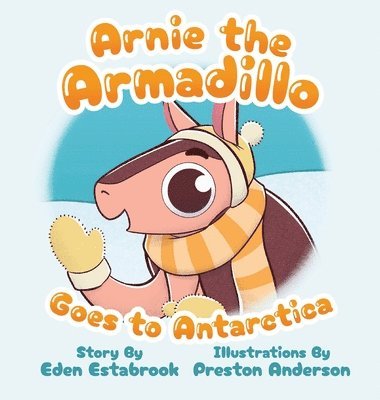 Arnie the Armadillo Goes to Antarctica