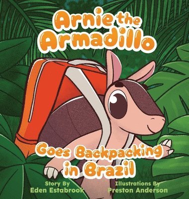 Arnie the Armadillo Goes Backpacking in Brazil