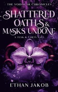 bokomslag Shattered Oaths & Masks Undone