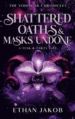 bokomslag Shattered Oaths & Masks Undone