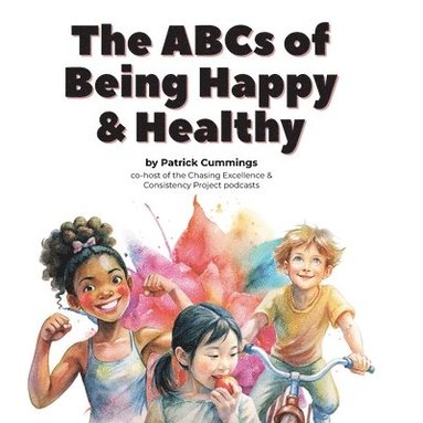 Patrick Cummings - ABCs of Being Happy & Healthy, Häftad