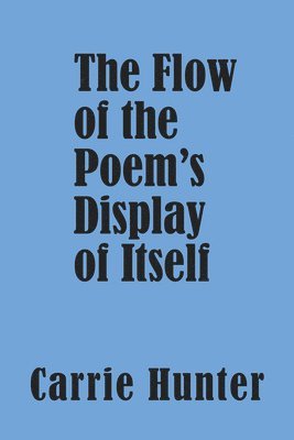 bokomslag The Flow of the Poem's Display of Itself