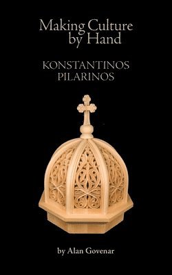 bokomslag Making Culture by Hand: Konstantinos Pilarinos