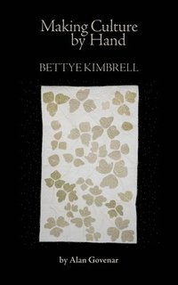 bokomslag Making Culture by Hand: Bettye Kimbrell