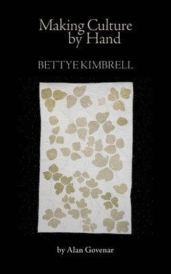 Making Culture by Hand: Bettye Kimbrell 1