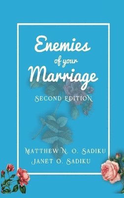 Matthew N O Sadiku, Janet O Sadiku, Matthew N. O. Sadiku, Janet O. Sadiku, Matthew N. O Sadiku - Enemies of Your Marriage, Inbunden