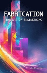 bokomslag Fabrication: The Art of Engineering