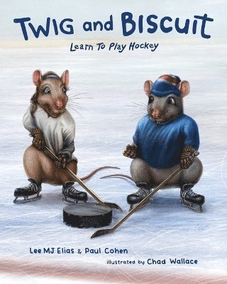 Paul Cohen, Lee Mj Elias - Twig and Biscuit Learn to Play Hockey, Häftad