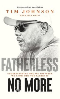 bokomslag Fatherless No More: Understanding Who We Are When We Know Who the Father Is