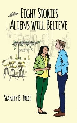Eight Stories Aliens Will Believe 1