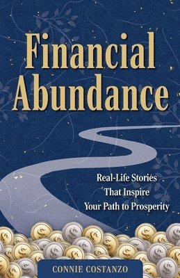 bokomslag Financial Abundance: Real Life Stories That Inspire Your Path to Prosperity