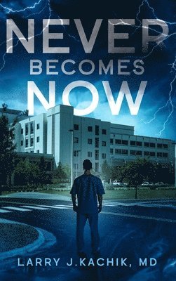 Larry J Kachik, Larry J. Kachik - Never Becomes Now, Inbunden