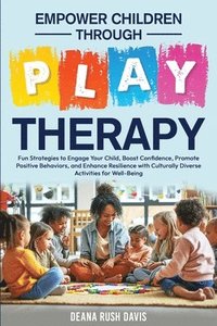 bokomslag Empower Children Through Play Therapy