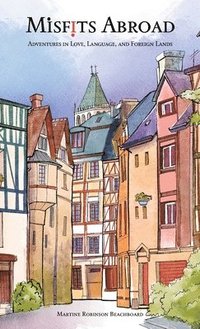 bokomslag Misfits Abroad: Adventures in Love, Language, and Foreign Lands
