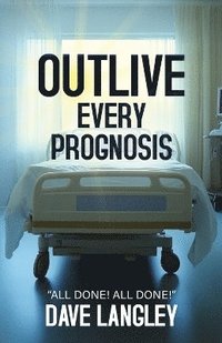 bokomslag Outlive Every Prognosis