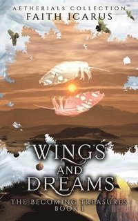 bokomslag Wings and Dreams: Book 1 of The Becoming Treasures