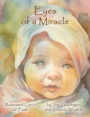 Eyes of a Miracle: Illustrated Lyrics of Faith 1