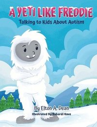 bokomslag A Yeti Like Freddie: Talking to Kids About Autism