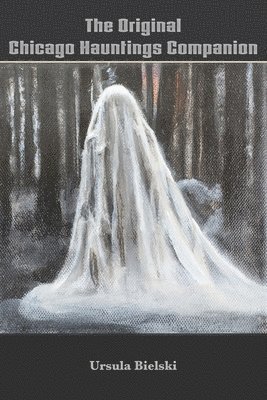 Ursula Bielski - Original Chicago Hauntings Companion, Häftad